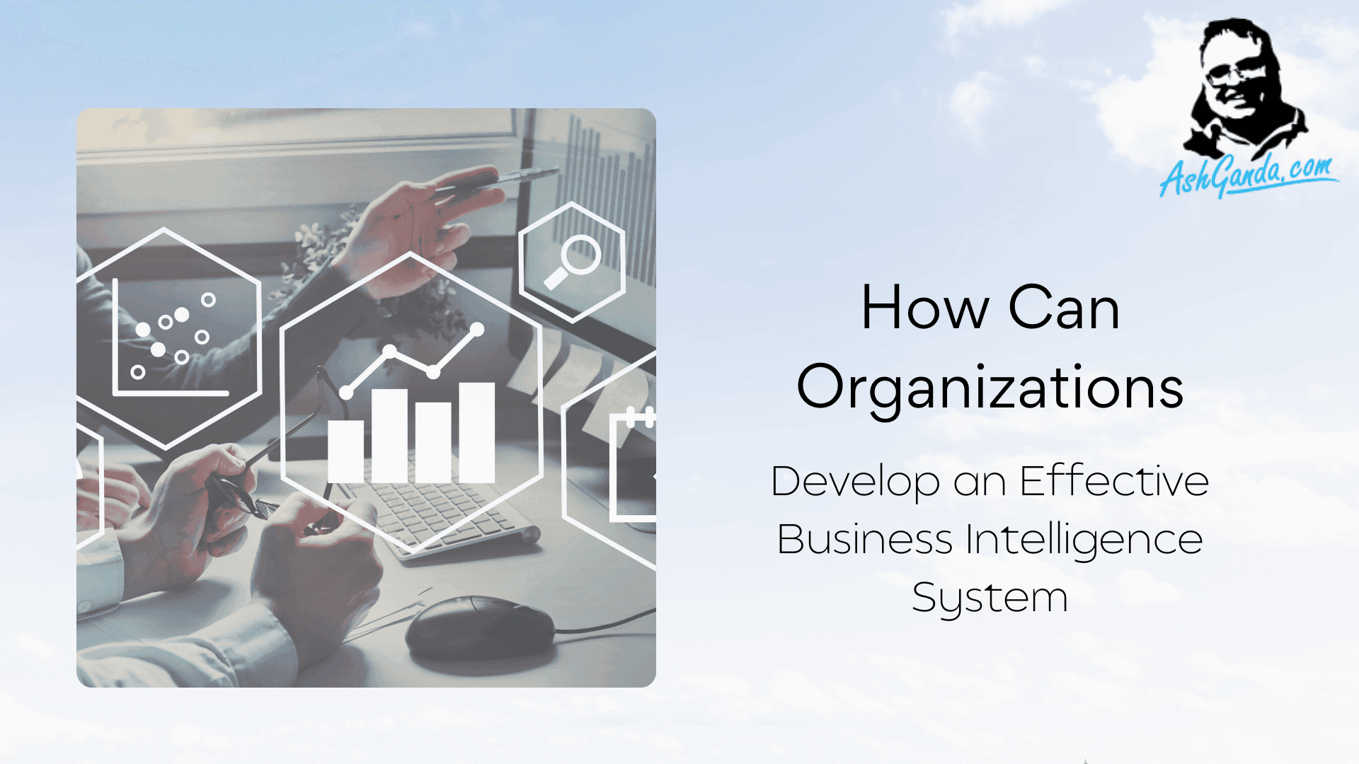 A Framework to Develop An Effective Business Intelligence System