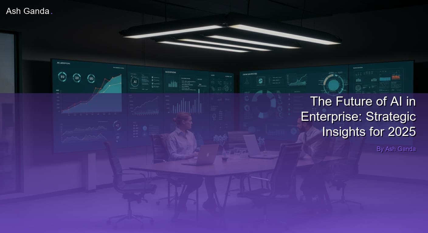 The Future of AI in Enterprise: Strategic Insights for 2025