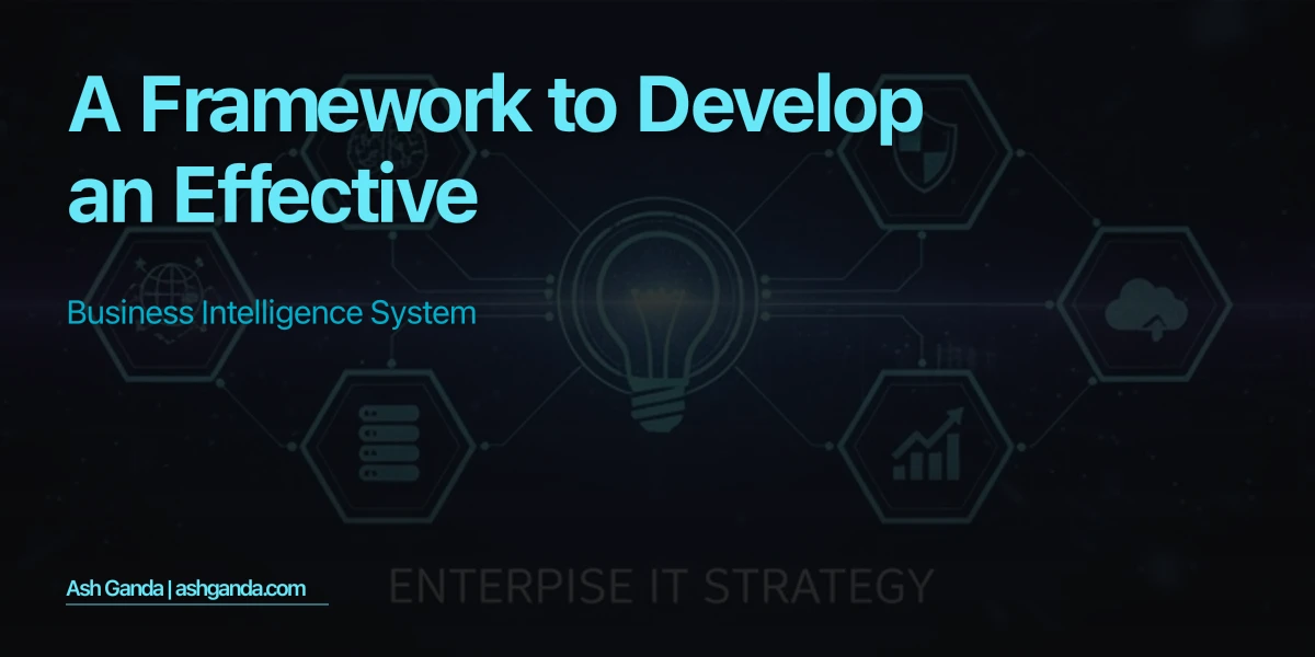 A Framework to Develop an Effective Business Intelligence System