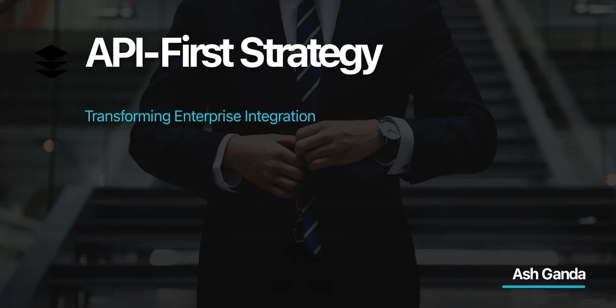 API-First Strategy: Transforming Enterprise Integration