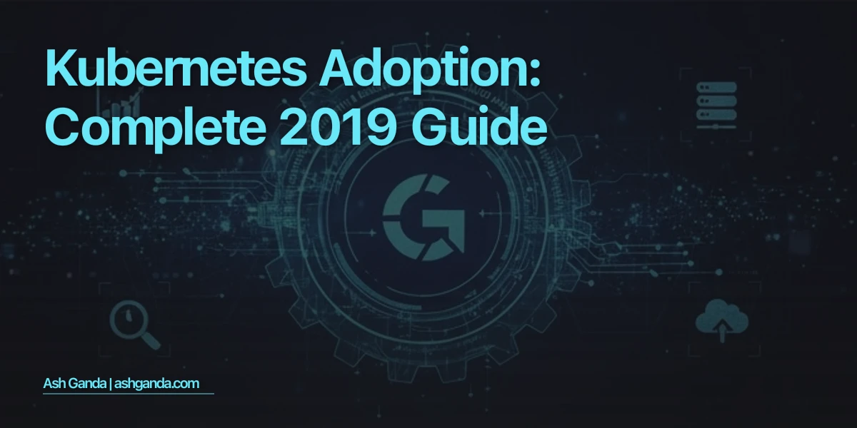 kubernetes adoption: Complete 2019 Guide
