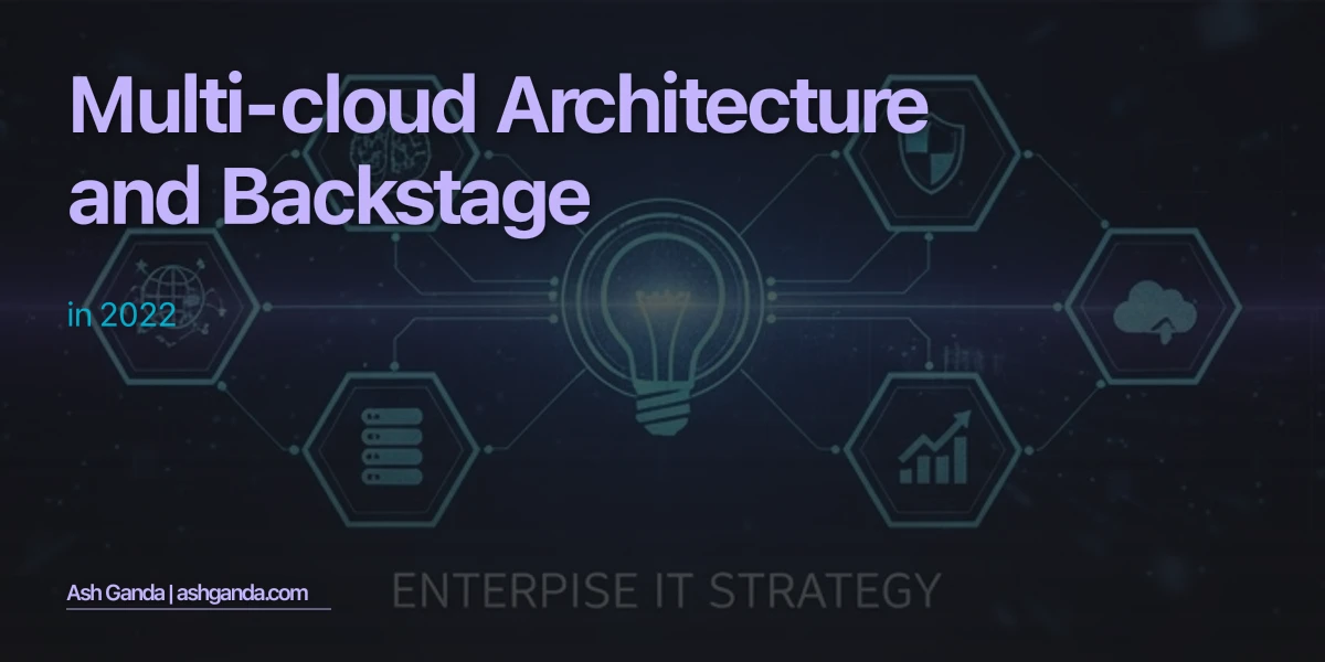 Multi-Cloud Architecture and Backstage in 2022