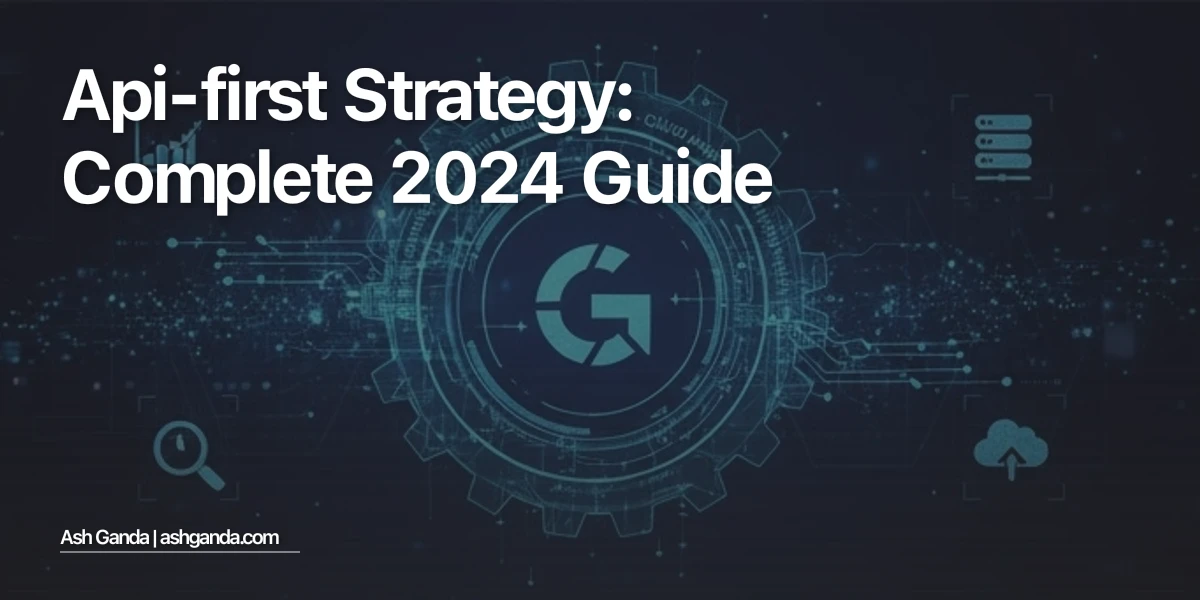 API-first strategy: Complete 2024 Guide