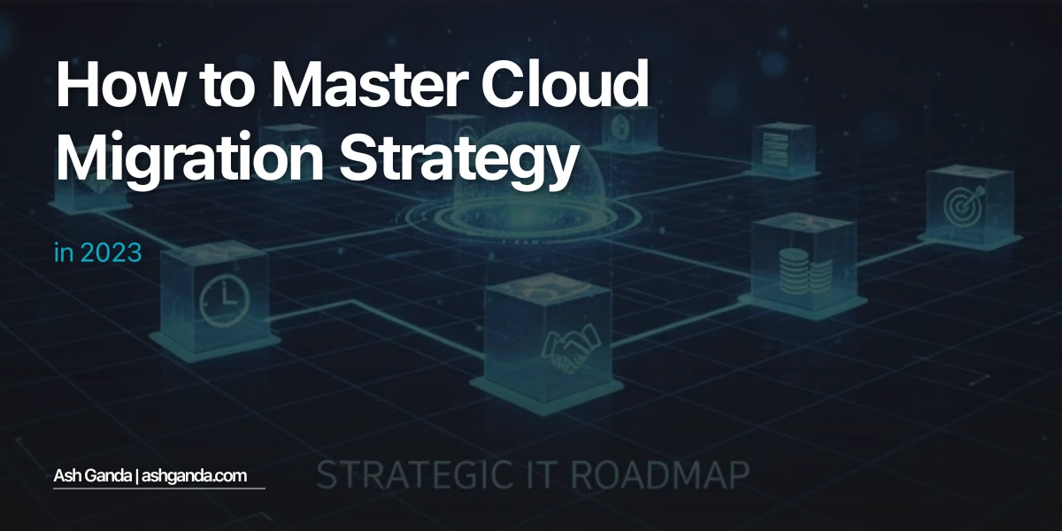 How to Master cloud migration strategy in 2023
