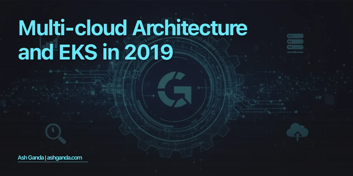 Multi-Cloud Architecture and EKS in 2019