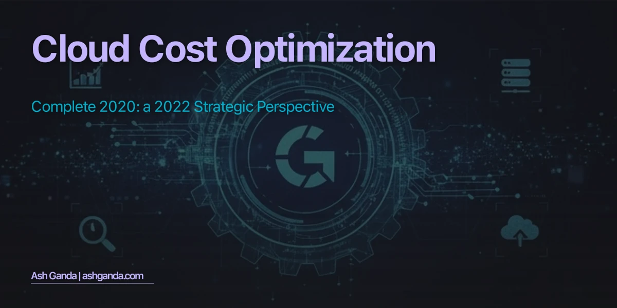 cloud cost optimization: Complete 2020: A 2022 Strategic Perspective