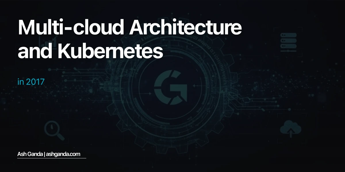 Multi-Cloud Architecture and Kubernetes in 2017