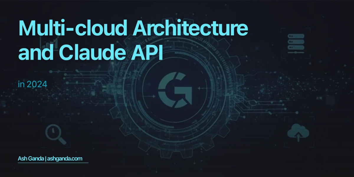 Multi-Cloud Architecture and Claude API in 2024