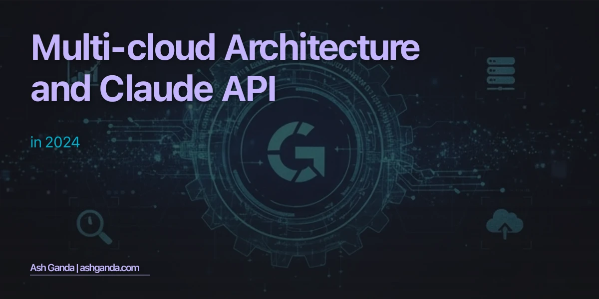 Multi-Cloud Architecture and Claude API in 2024