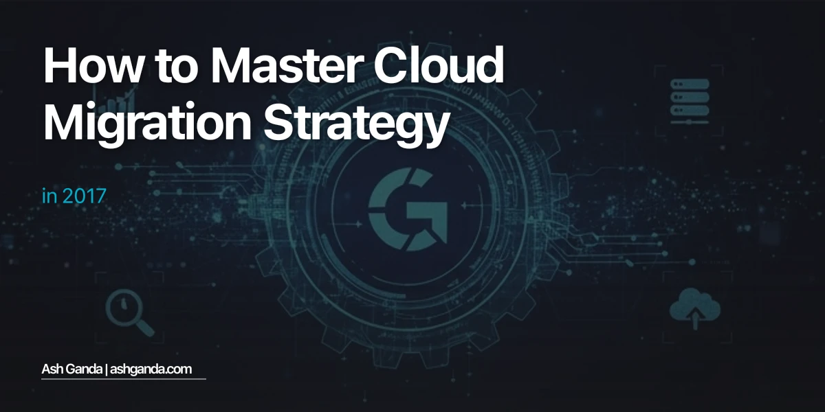 How to Master cloud migration strategy in 2017