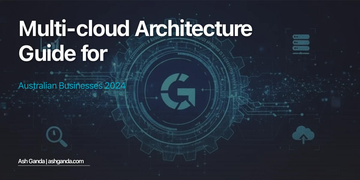 multi-cloud architecture Guide for Australian Businesses 2024