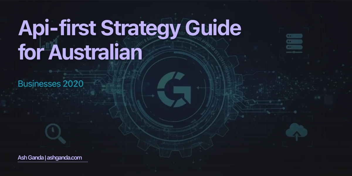 API-first strategy Guide for Australian Businesses 2020
