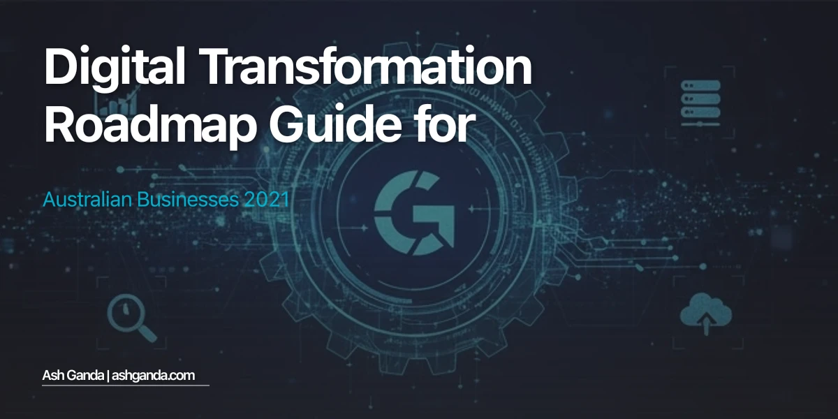 digital transformation roadmap Guide for Australian Businesses 2021