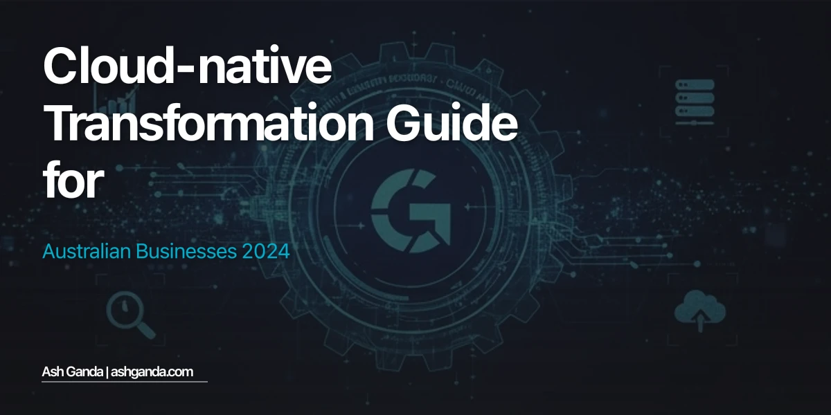 cloud-native transformation Guide for Australian Businesses 2024