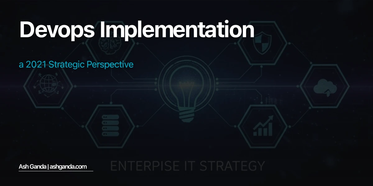 DevOps implementation: A 2021 Strategic Perspective