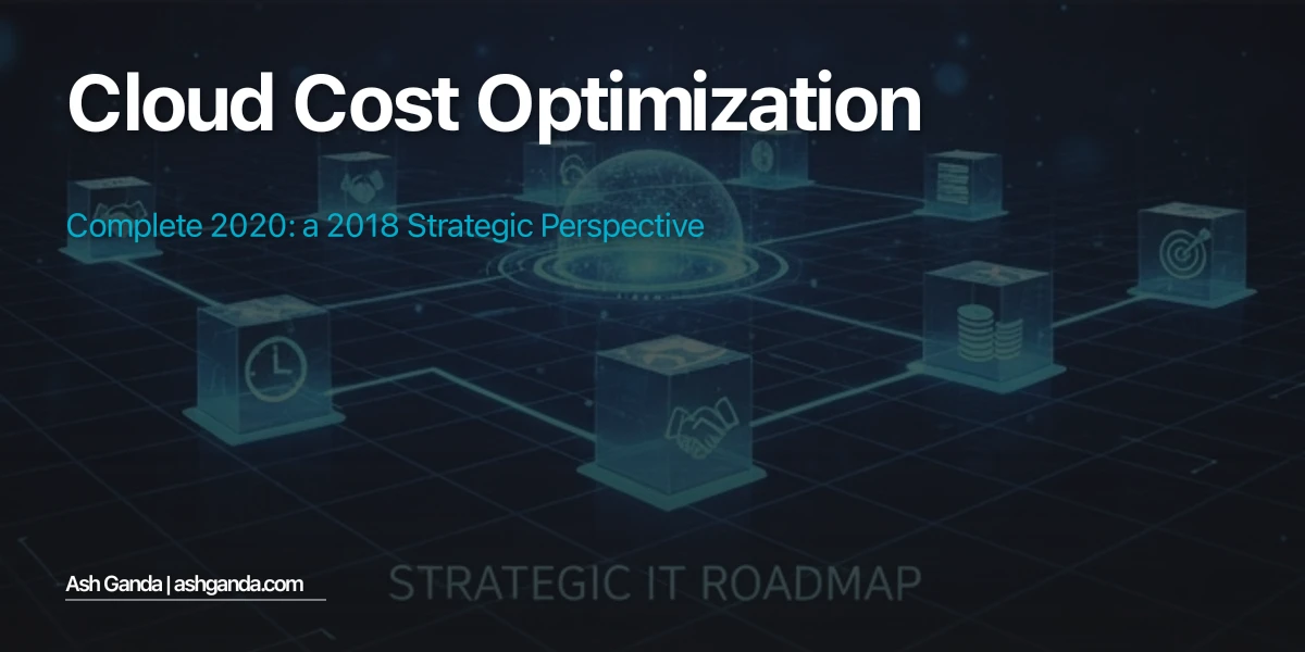 cloud cost optimization: Complete 2020: A 2018 Strategic Perspective