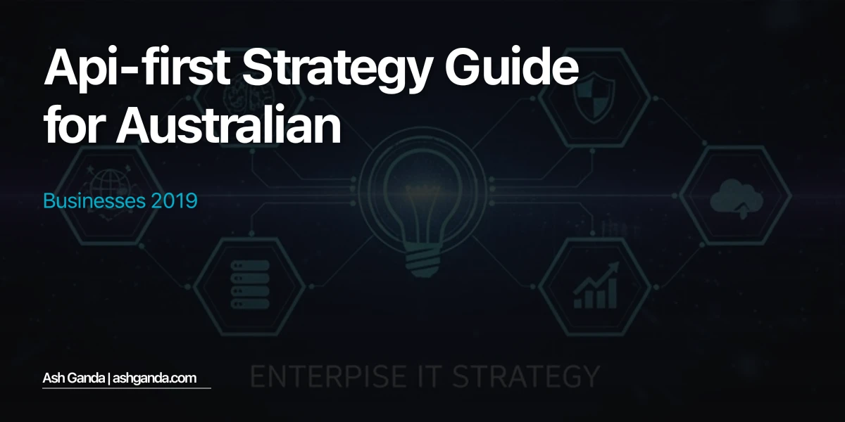 API-first strategy Guide for Australian Businesses 2019