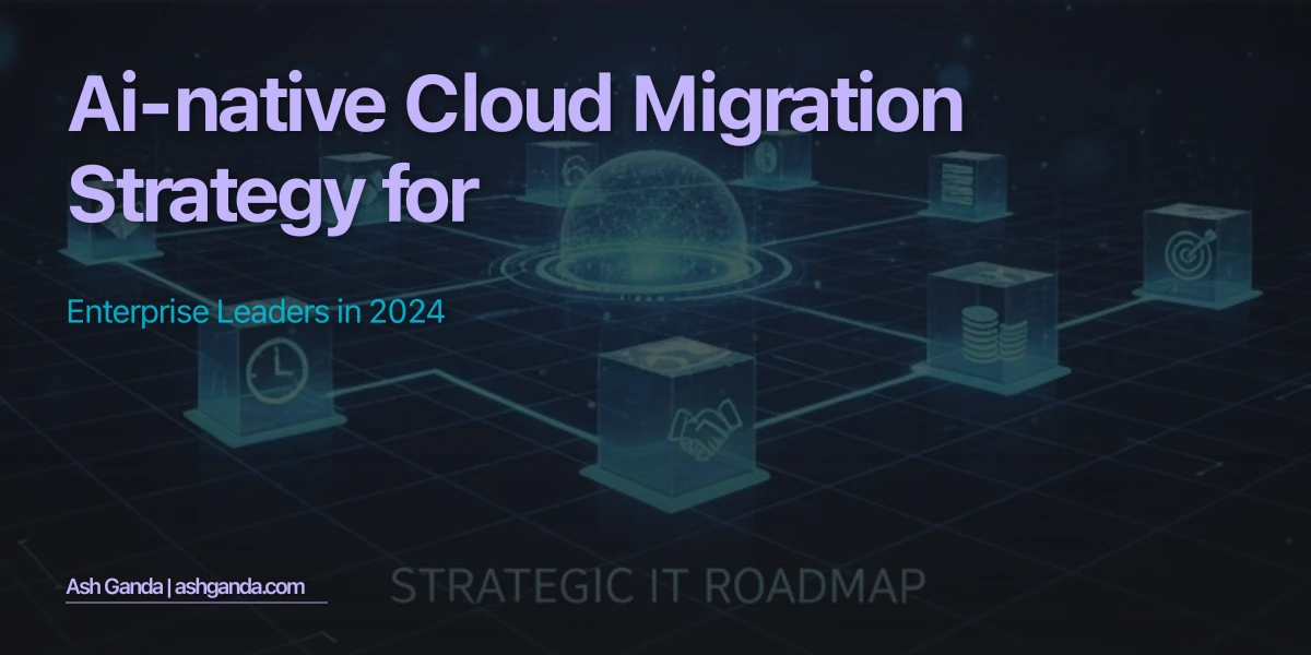 AI-Native Cloud Migration Strategy for Enterprise Leaders in 2024