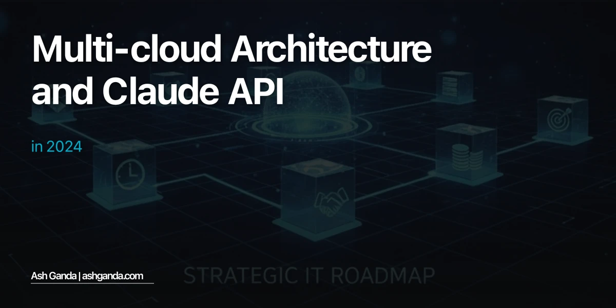 Multi-Cloud Architecture and Claude API in 2024