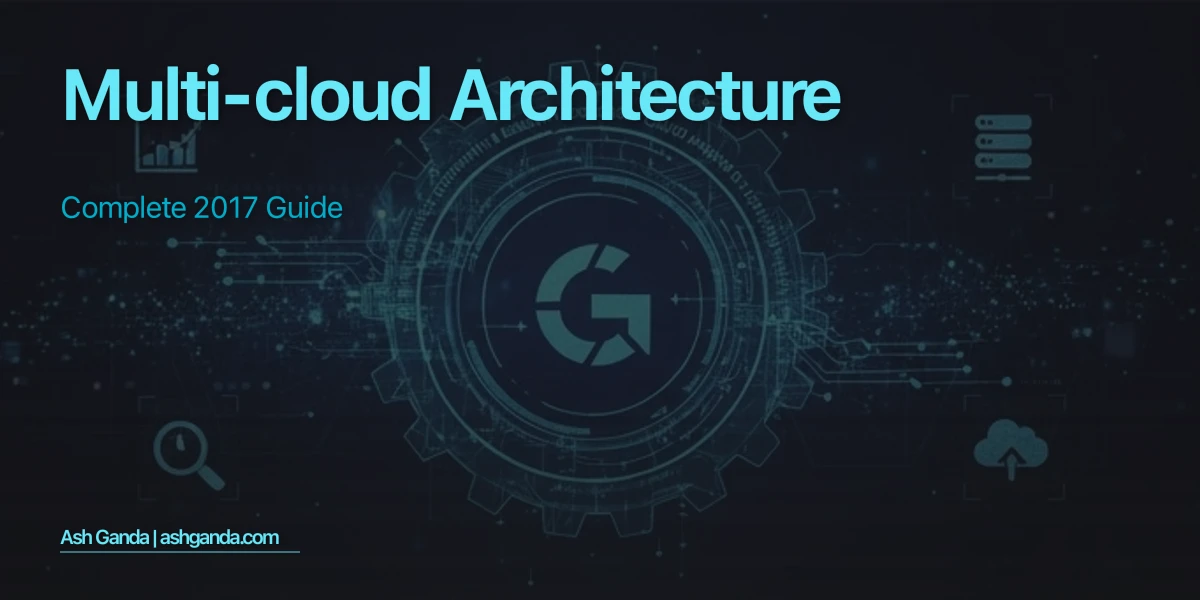 multi-cloud architecture: Complete 2017 Guide