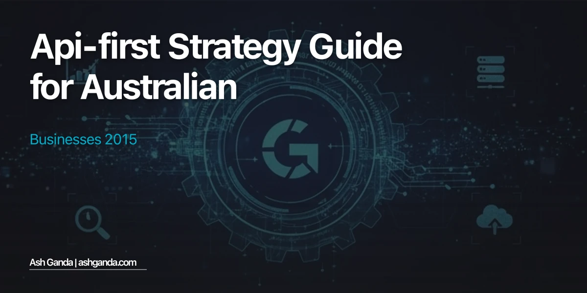 API-first strategy Guide for Australian Businesses 2015