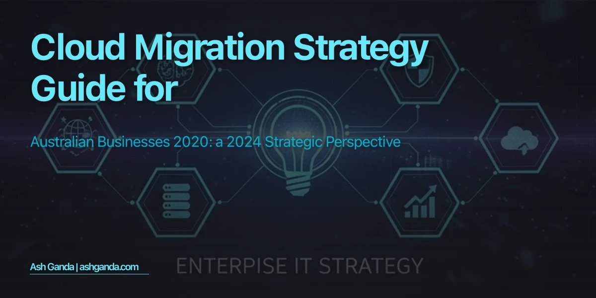 cloud migration strategy Guide for Australian Businesses 2020: A 2024 Strategic Perspective