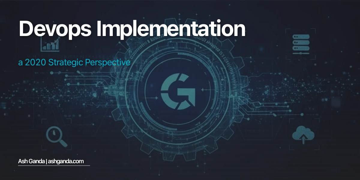 DevOps implementation: A 2020 Strategic Perspective