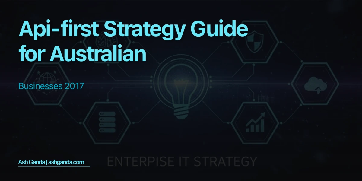 API-first strategy Guide for Australian Businesses 2017