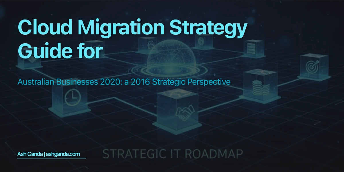 cloud migration strategy Guide for Australian Businesses 2020: A 2016 Strategic Perspective