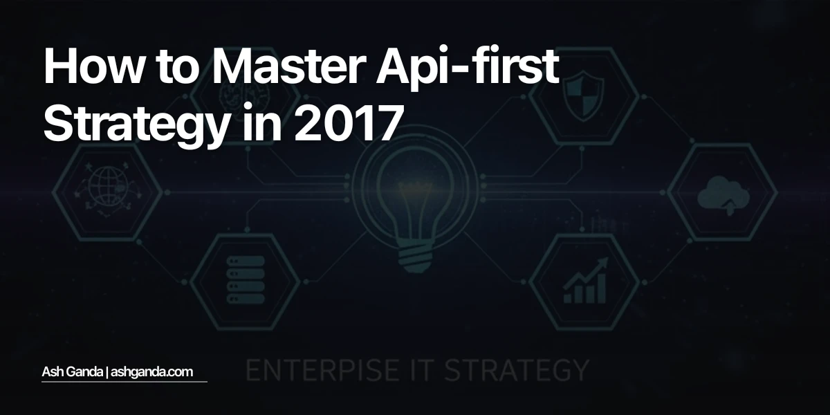 How to Master API-first strategy in 2017