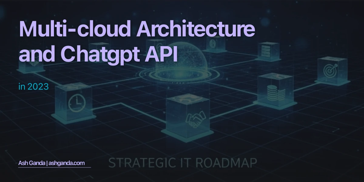 Multi-Cloud Architecture and ChatGPT API in 2023