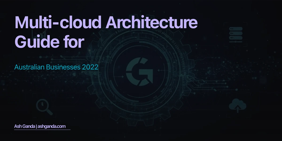 multi-cloud architecture Guide for Australian Businesses 2022