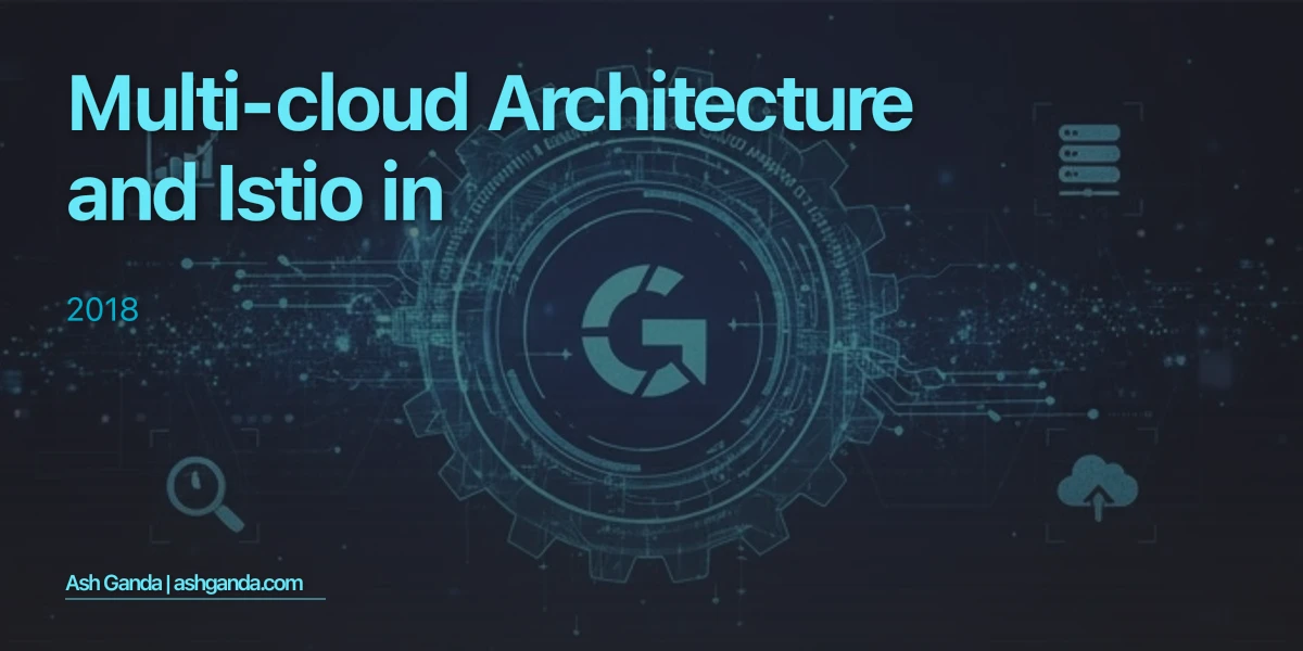 Multi-Cloud Architecture and Istio in 2018