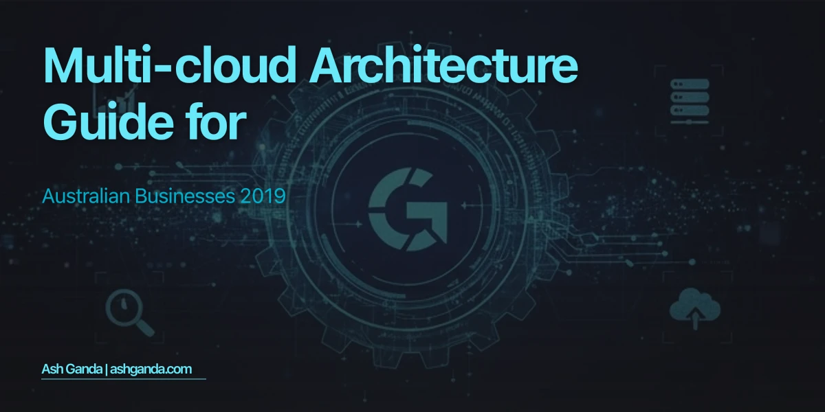 multi-cloud architecture Guide for Australian Businesses 2019
