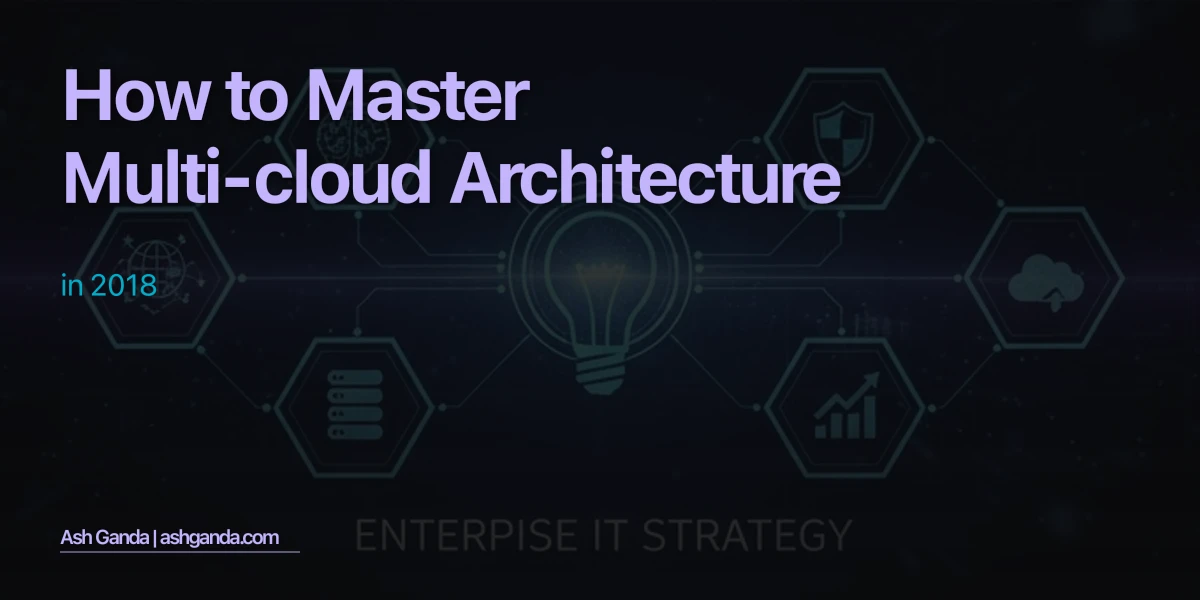 How to Master multi-cloud architecture in 2018