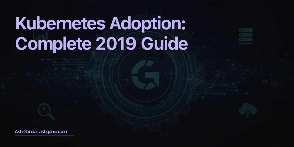kubernetes adoption: Complete 2019 Guide