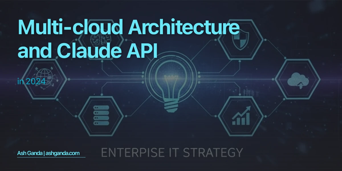 Multi-Cloud Architecture and Claude API in 2024