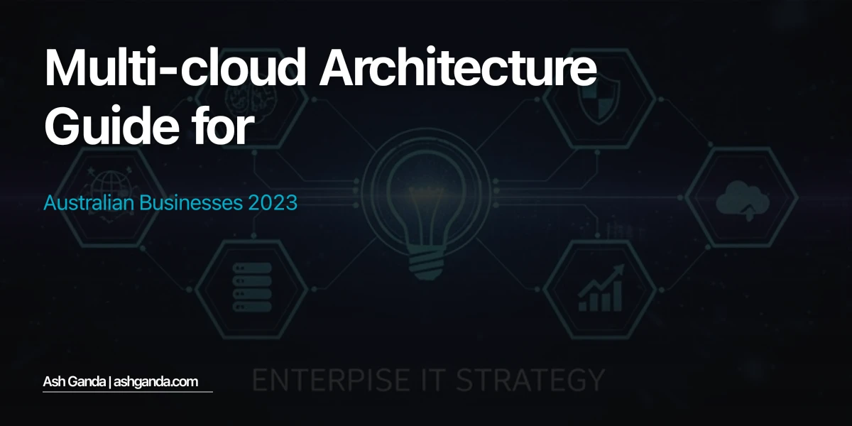 multi-cloud architecture Guide for Australian Businesses 2023
