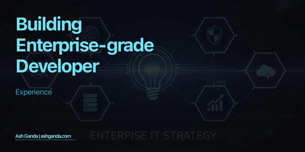 Building Enterprise-Grade Developer Experience