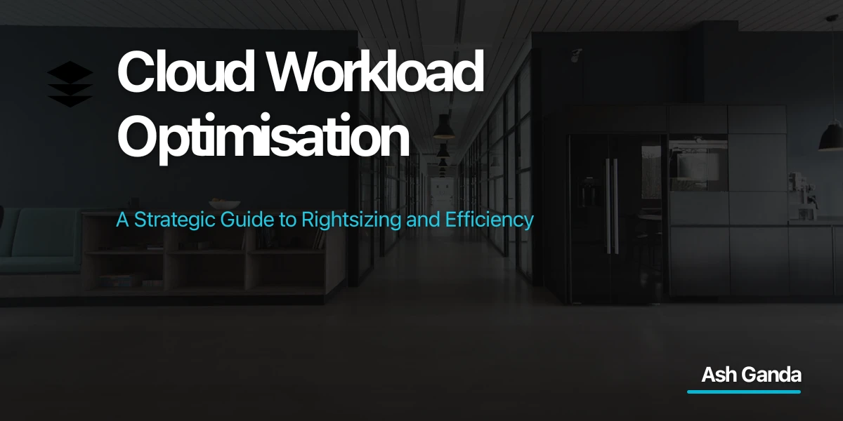 Cloud Workload Optimisation: A Strategic Guide to Rightsizing and Efficiency