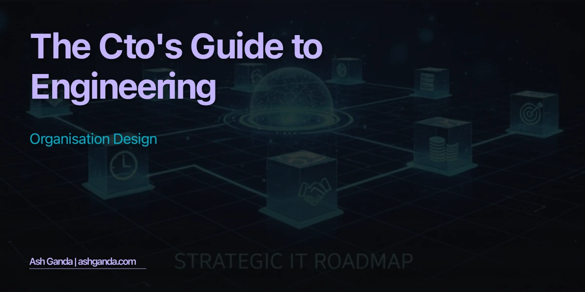 The CTO's Guide to Engineering Organisation Design