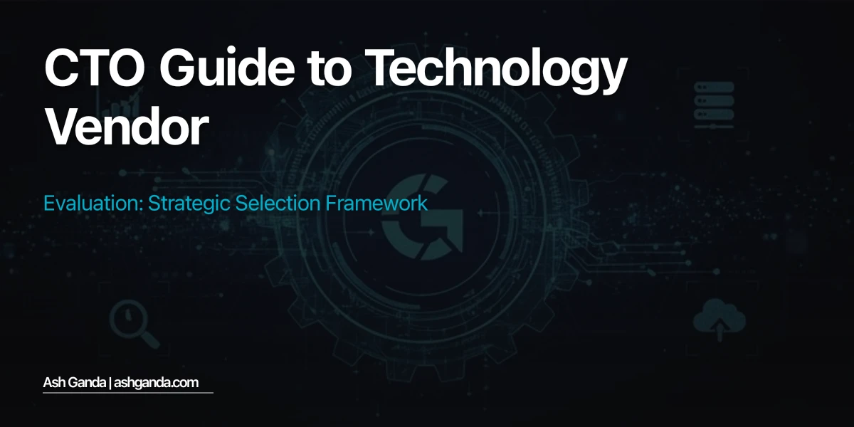 CTO Guide to Technology Vendor Evaluation: Strategic Selection Framework