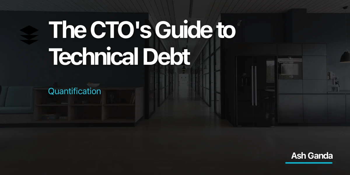 The CTO's Guide to Technical Debt Quantification