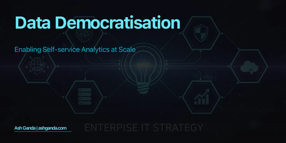 Data Democratisation: Enabling Self-Service Analytics at Scale