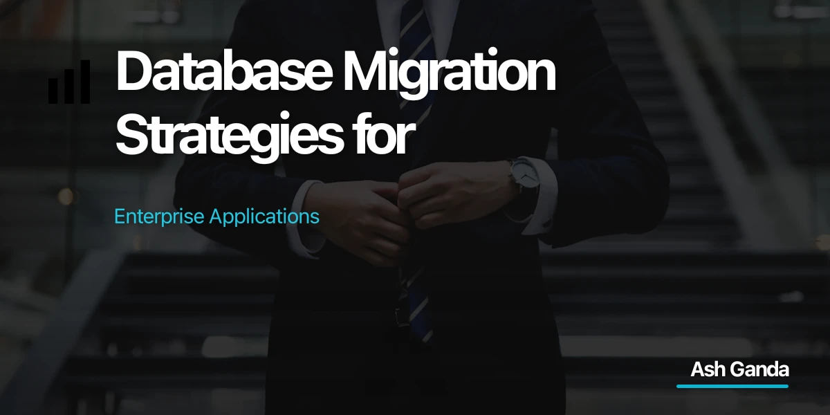 Database Migration Strategies for Enterprise Applications