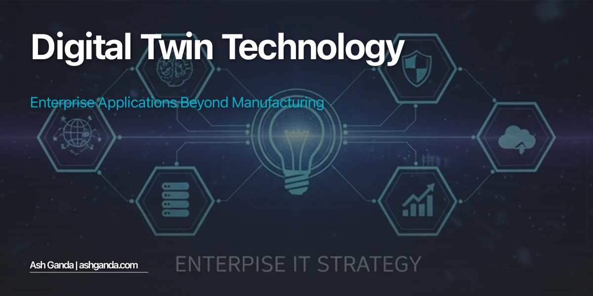 Digital Twin Technology: Enterprise Applications Beyond Manufacturing