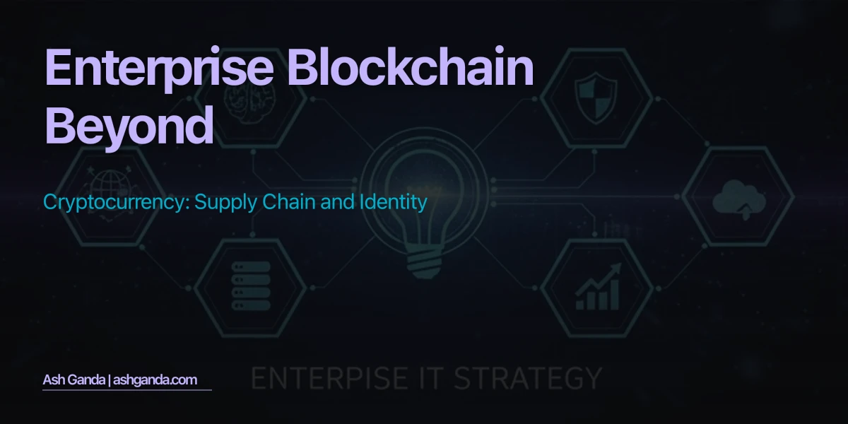 Enterprise Blockchain Beyond Cryptocurrency: Supply Chain and Identity