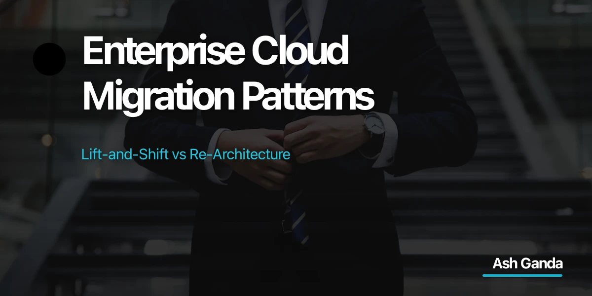 Enterprise Cloud Migration Patterns: Lift-and-Shift vs Re-Architecture