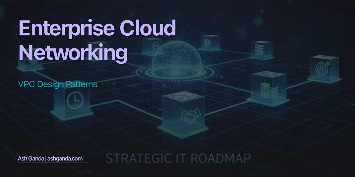 Enterprise Cloud Networking: VPC Design Patterns