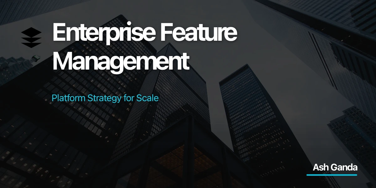 Enterprise Feature Management: Platform Strategy for Scale